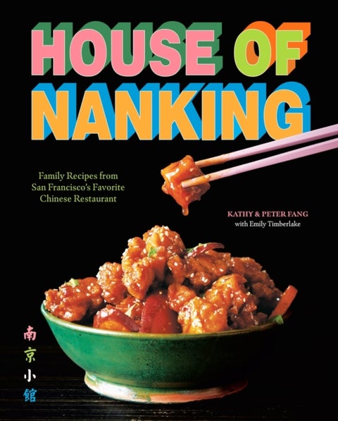 House of Nanking - Family Recipes from San Francisco's Favorite Chinese Restaurant