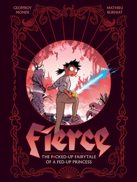 Fierce - The F*cked-Up Fairy Tale of a Fed-Up Princess