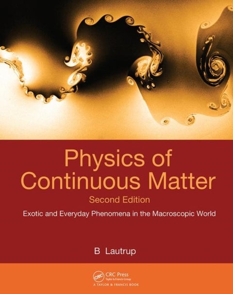 Physics of Continuous Matter - Exotic and Everyday Phenomena in the Macroscopic World