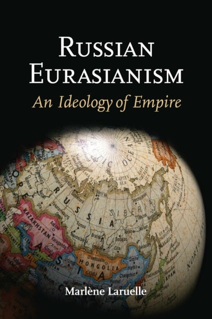 Russian Eurasianism - An Ideology of Empire