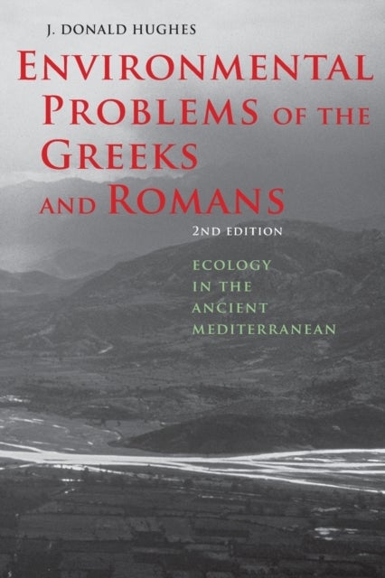 Environmental Problems of the Greeks and Romans - Ecology in the Ancient Mediterranean