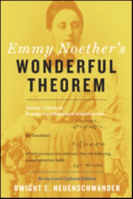 Bilde av Emmy Noether&#039;s Wonderful Theorem Av Dwight E. (professor Of Physics Department Chair Southern Nazarene University) Neuenschwander