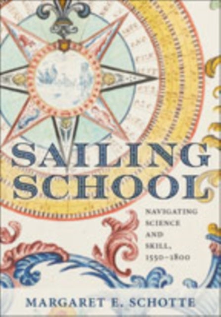 Sailing School - Navigating Science and Skill, 1550-1800