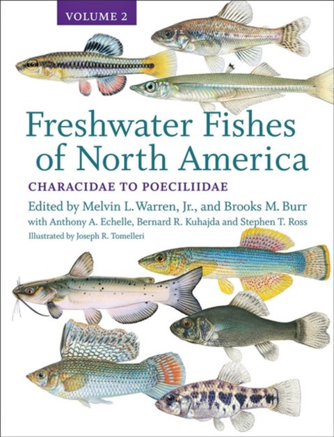 Freshwater Fishes of North America - Volume 2: Characidae to Poeciliidae