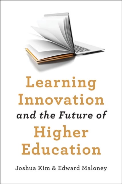 Bilde av Learning Innovation And The Future Of Higher Education Av Joshua (director Of Digital Learning Initiatives Dartmouth College) Kim, Edward J. (georgeto