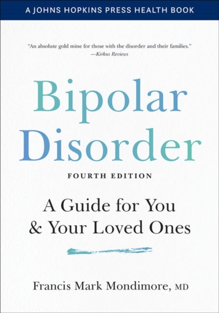 Bipolar Disorder - A Guide for You and Your Loved Ones