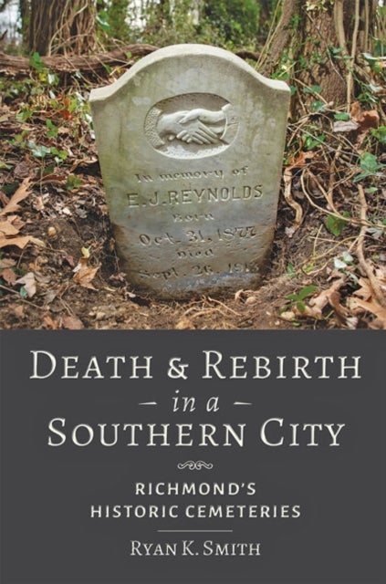 Bilde av Death And Rebirth In A Southern City Av Ryan K. (virginia Commonwealth University) Smith