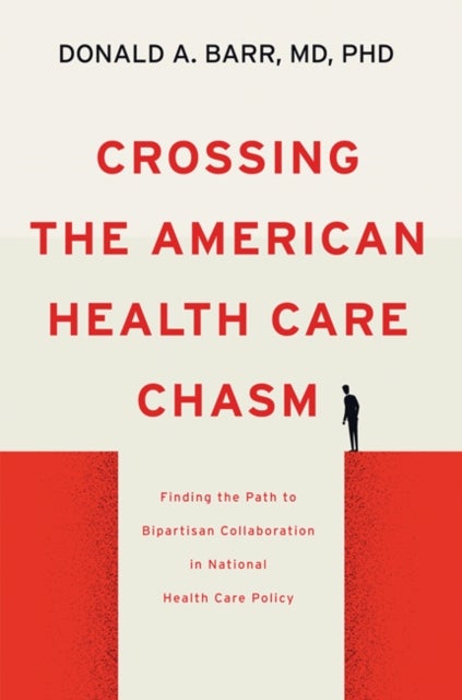 Bilde av Crossing The American Health Care Chasm Av Donald A. (associate Professor And Coordinator Curriculum In Health Policy Stanford University) Barr
