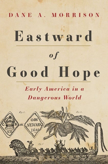 Bilde av Eastward Of Good Hope Av Dane A. (professor Of Early American History Salem State University) Morrison