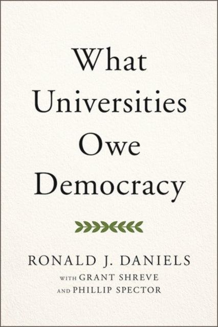 Bilde av What Universities Owe Democracy Av Ronald J. (president Johns Hopkins University And Johns Hopkins University) Daniels