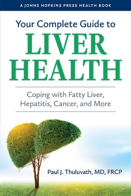 Bilde av Your Complete Guide To Liver Health Av Paul J. (medical Director Mercy Medical Center) Thuluvath