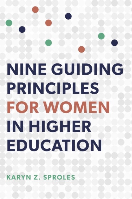 Bilde av Nine Guiding Principles For Women In Higher Education Av Karyn Z. Sproles