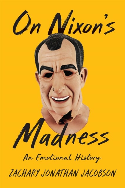 On Nixon's Madness - An Emotional History