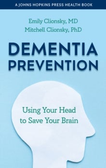 Dementia Prevention - Using Your Head to Save Your Brain