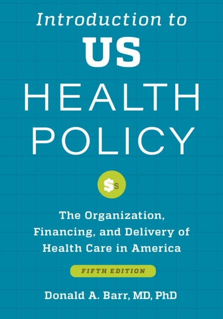 Bilde av Introduction To Us Health Policy Av Donald A. (associate Professor And Coordinator Curriculum In Health Policy Stanford University) Barr
