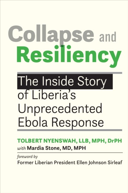 Collapse and Resiliency - The Inside Story of Liberia's Unprecedented Ebola Response