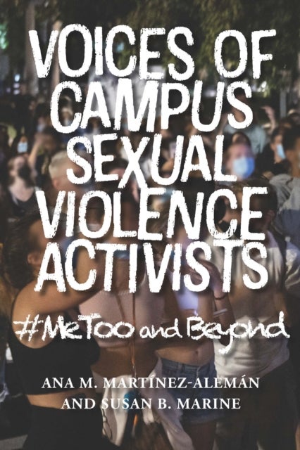 Bilde av Voices Of Campus Sexual Violence Activists Av Ana M. (boston College) Martinez-aleman, Susan (assistant Professor And Program Director Merrimack Colle
