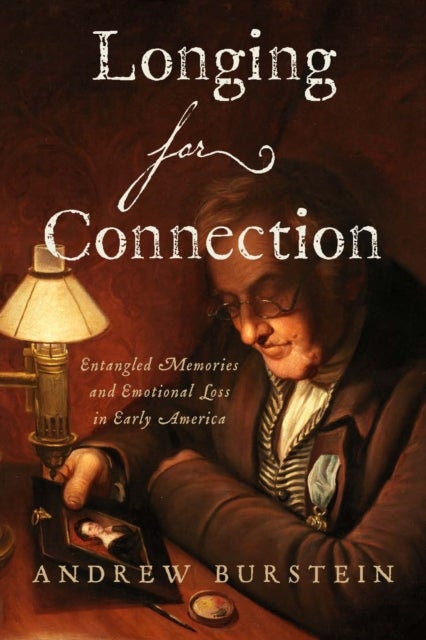 Longing for Connection - Entangled Memories and Emotional Loss in Early America