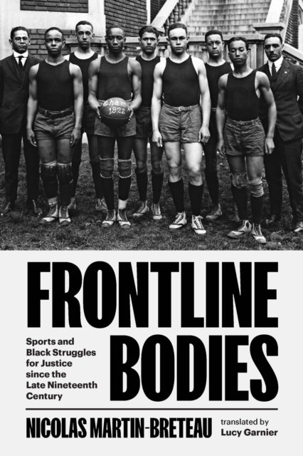 Frontline Bodies - Sports and Black Struggles for Justice since the Late Nineteenth Century