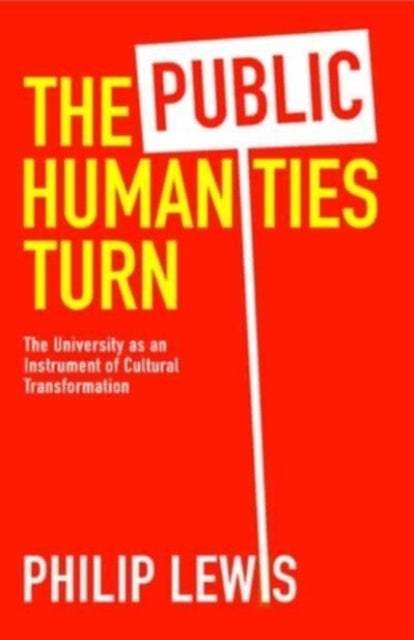 The Public Humanities Turn - The University as an Instrument of Cultural Transformation