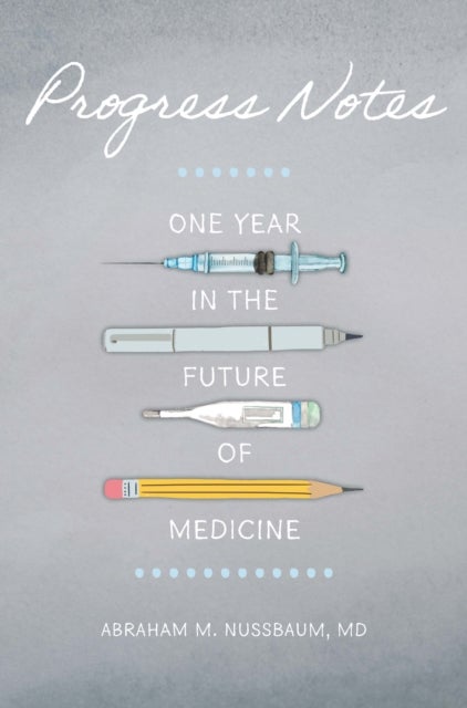 Progress Notes - One Year in the Future of Medicine