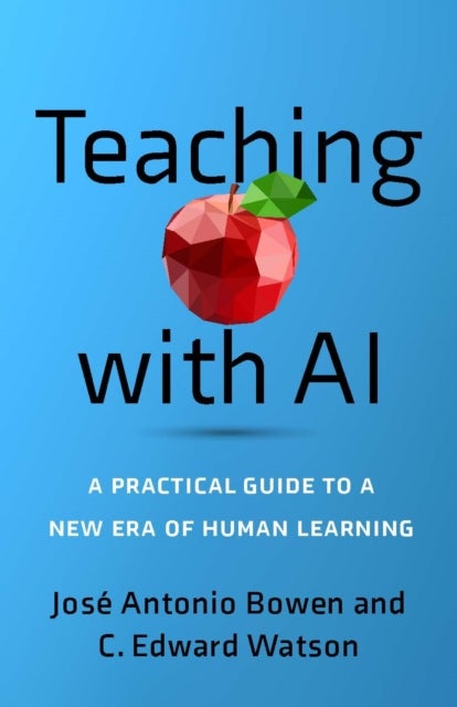 Teaching with AI - A Practical Guide to a New Era of Human Learning