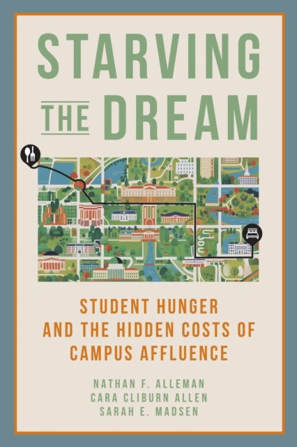 Starving the Dream - Student Hunger and the Hidden Costs of Campus Affluence