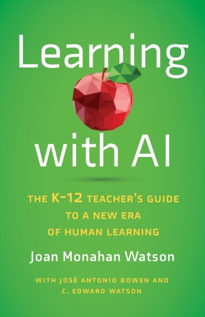 Learning with AI - The K-12 Teacher's Guide to a New Era of Human Learning