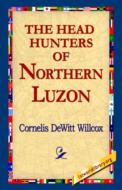 The Head Hunters of Northern Luzon