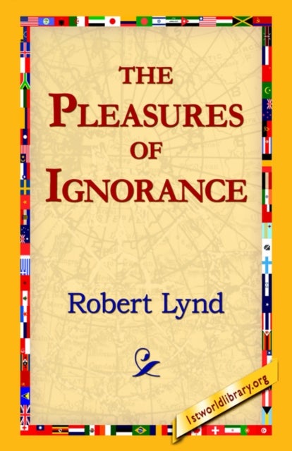 Bilde av The Pleasures Of Ignorance Av Robert Lynd