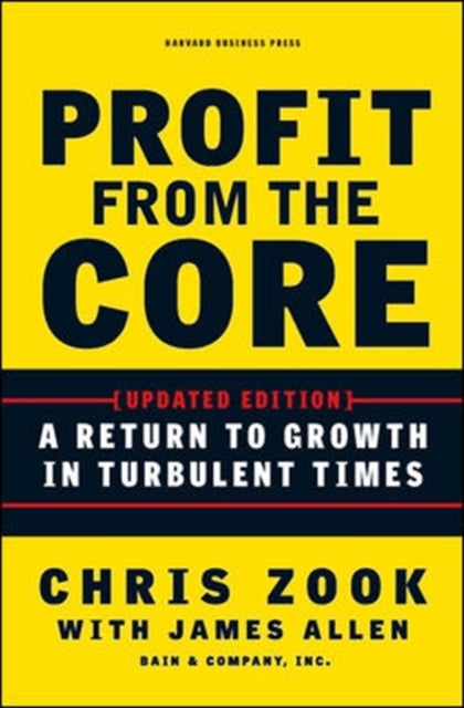 Profit from the Core - A Return to Growth in Turbulent Times