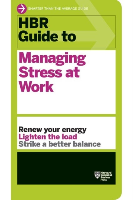Bilde av Hbr Guide To Managing Stress At Work (hbr Guide Series) Av Harvard Business Review