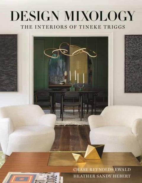 Design Mixology - The Interiors of Tineke Triggs