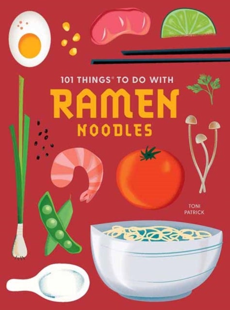 Bilde av 101 Things To Do With Ramen Noodles, New Edition Av Toni Patrick