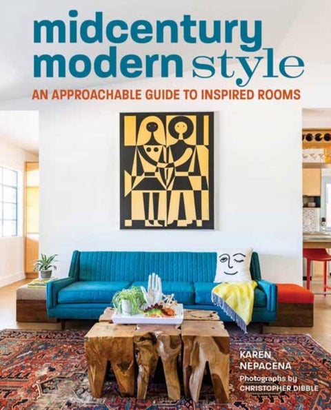 Midcentury Modern Style - An Approachable Guide to Inspired Rooms