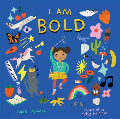 I Am Bold - For Every Kid Who's Told They Are Just Too Much