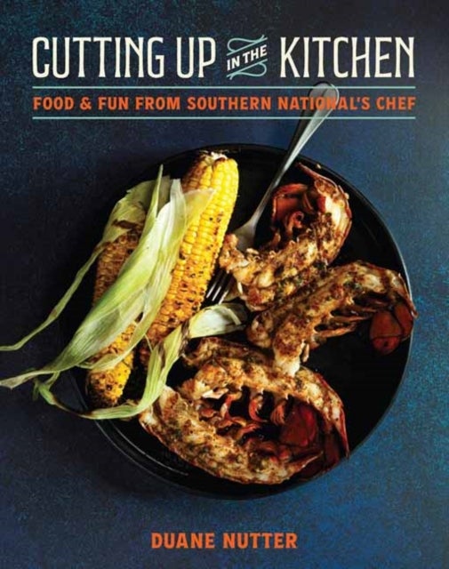 Cutting Up in the Kitchen - Food and Fun from Southern National¿s Chef Duane Nutter
