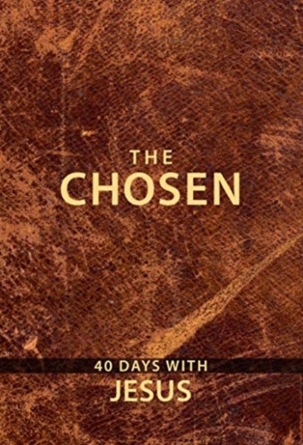 The Chosen: 40 Days with Jesus - 40 Days with Jesus