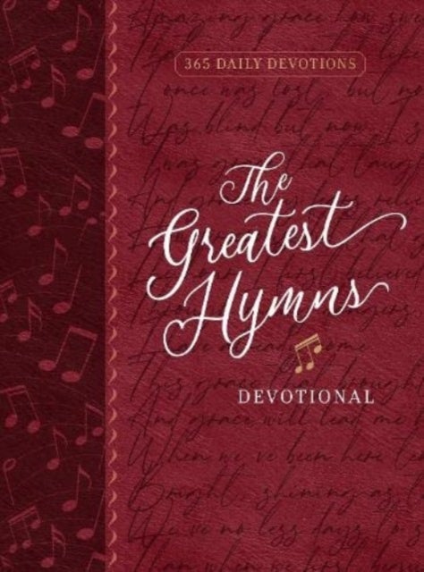 The Greatest Hymns Devotional - 365 Daily Devotions