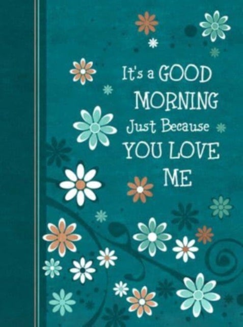 It's a Good Morning Just Because You Love Me - 365 Daily Devotions