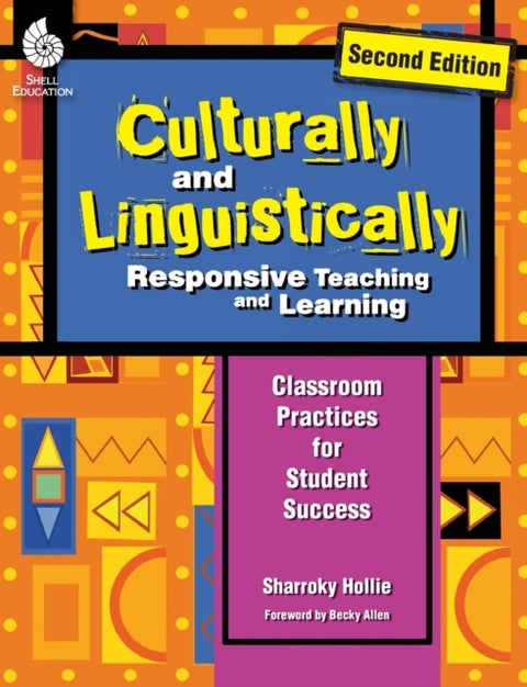 Culturally and Linguistically Responsive Teaching and Learning (Second Edition) - Classroom Practices for Student Success