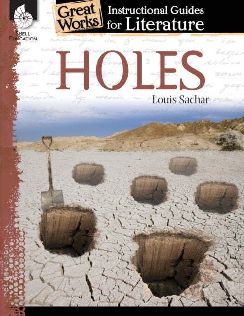 Holes: An Instructional Guide for Literature - An Instructional Guide for Literature