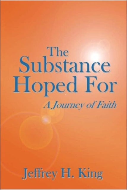 The Substance Hoped For - A Journey of Faith