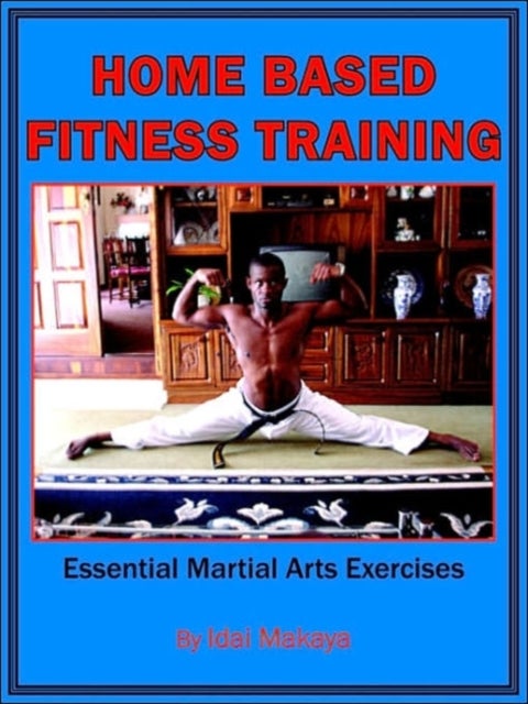 Home-Based Fitness Training - Essential Martial Arts Exercises