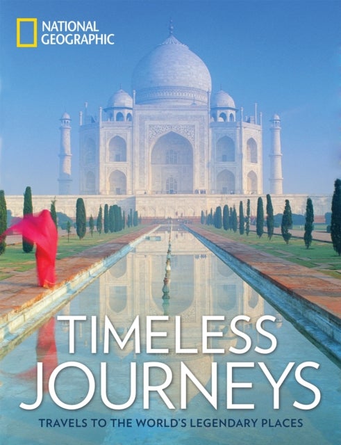 Bilde av Timeless Journeys: Travels To The World&#039;s Legendary Places Av National Geographic