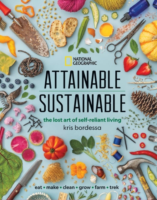 Attainable Sustainable - The Lost Art of Self-Reliant Living