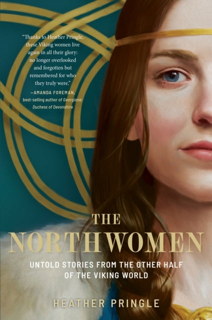 The Northwomen - Untold Stories From the Other Half of the Viking World