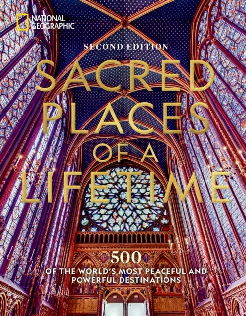 Sacred Places of a Lifetime, Second Edition - 500 of the World's Most Peaceful and Powerful Destinations