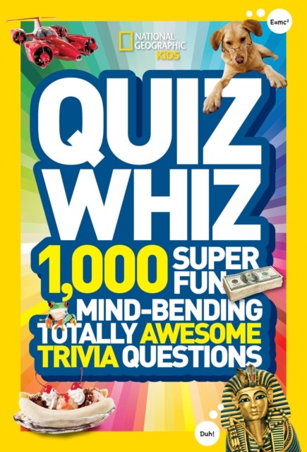 Quiz Whiz - 1,000 Super Fun, Mind-Bending, Totally Awesome Trivia Questions