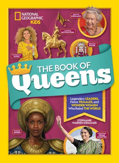The Book of Queens - Legendary Leaders, Fierce Females, and More Wonder Women Who Ruled the World